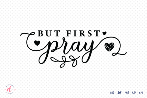 But First Pray SVG Design Review