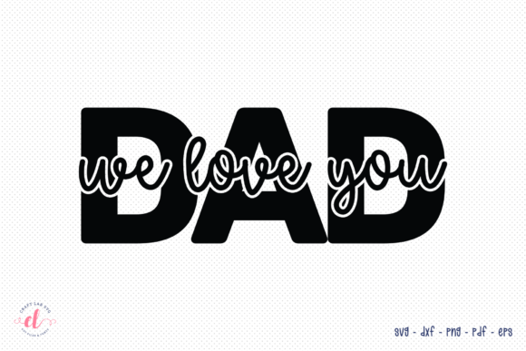 Dad We Love You SVG Review