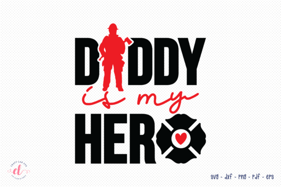 Daddy is My Hero SVG Firefighter SVG