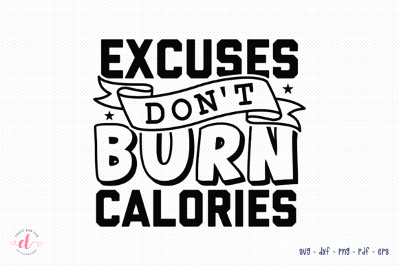 Excuses Don’t Burn Calories Embroidery Review