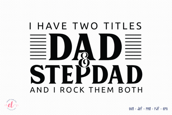 I Have Two Titles Dad Stepdad SVG