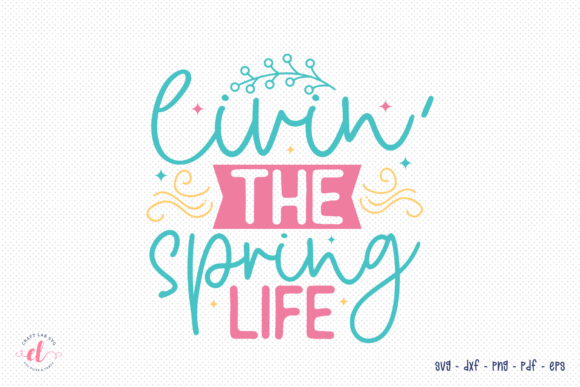 Livin the Spring Life SVG Review