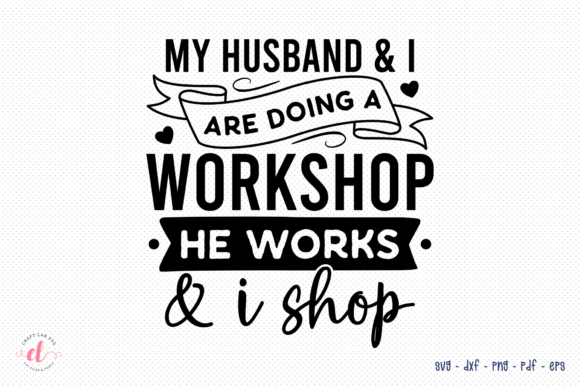My Husband I Are Doing a Workshop SVG