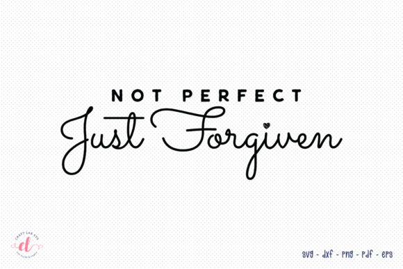 Not Perfect Just Forgiven SVG, Faith SVG Review