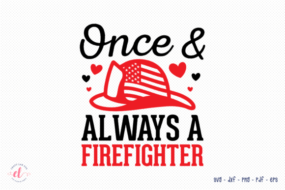 Once Always a Firefighter SVG Review