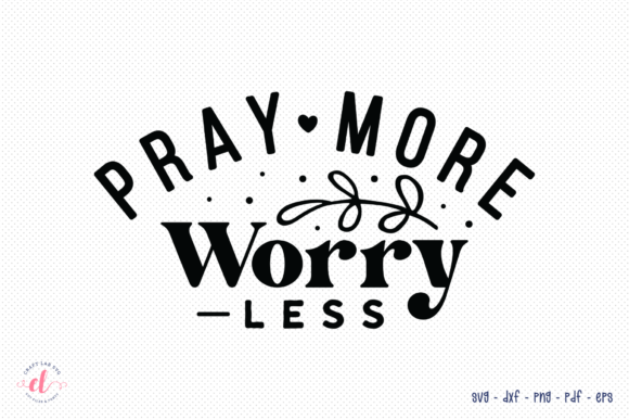 Pray More Worry Less SVG Review